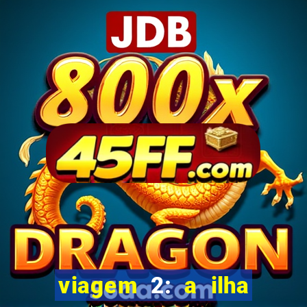 viagem 2: a ilha misteriosa filme completo dublado